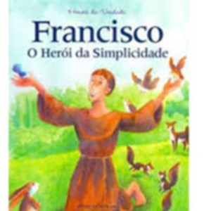 FRANCISCO - O HERIO DA SIMPLICIDADE