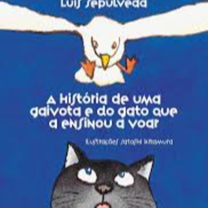 A HISTORIA DE UMA GAIVOTA E DO GATO QUE ENSINOU A VOAR