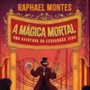 A MAGICA MORTAL - UMA AVENTURA DO ESQUADRAO ZERO